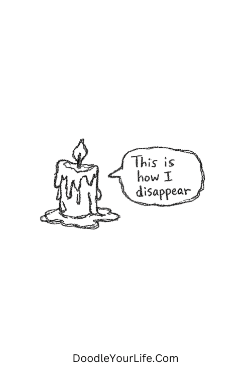 A doodle of a melting candle saying “This is how I disappear”, funny doodles black and white