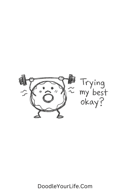 A doodle of a donut lifting weights saying “Trying my best okay?”, funny doodles meme